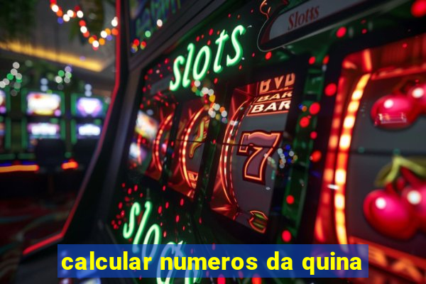 calcular numeros da quina